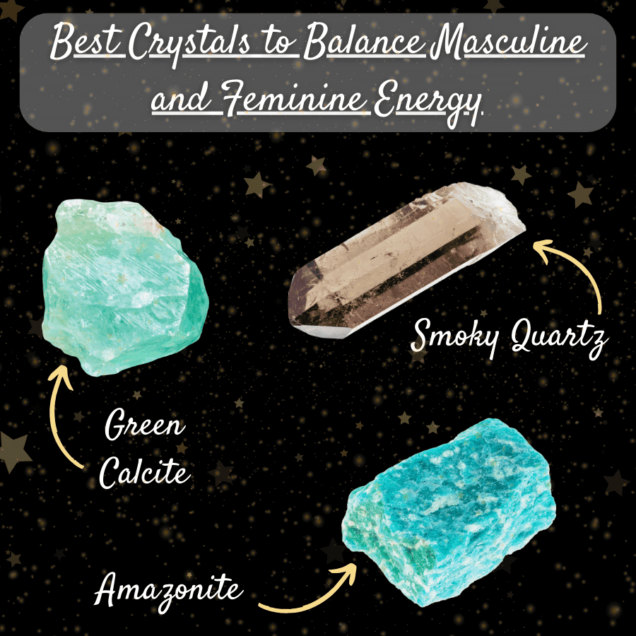 The best crystals to balance masculine and feminine energies.